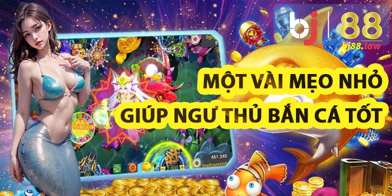 Một vài mẹo nhỏ giúp ngư thủ bắn cá tốt hơn