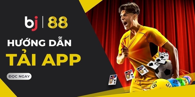 Hướng dẫn chi tiết tải app bj88 