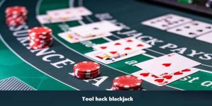 Tool Hack Blackjack - Cách Để Bet Thủ Thắng Lớn Dễ Dàng