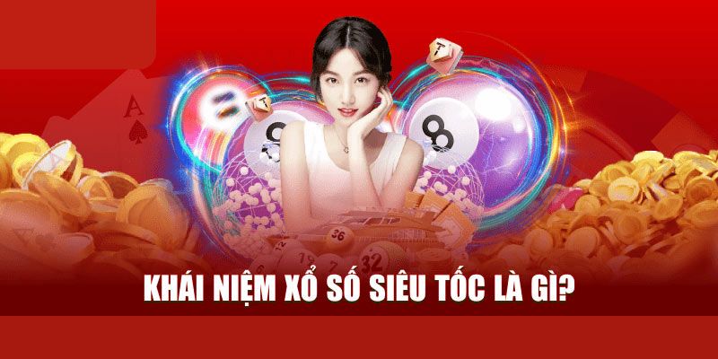 Giới thiệu loại hình XS siêu tốc