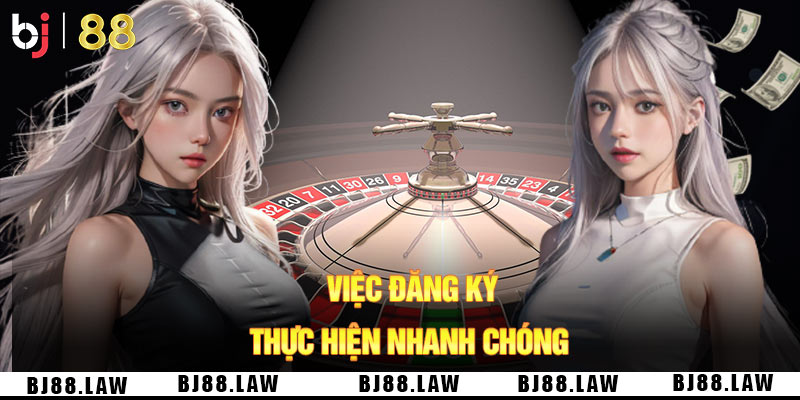 Việc đăng ký thực hiện nhanh chóng